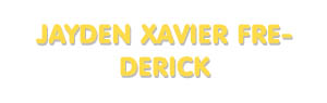 Der Vorname Jayden Xavier Frederick